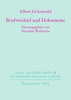 Briefe und Dokumente | Albert Grünwedel, Hartmut Walravens