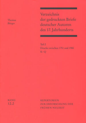 Verzeichnis der gedruckten Briefe deutscher Autoren des 17. Jahrhunderts / Drucke zwischen 1751 und 1980 | Thomas Bürger
