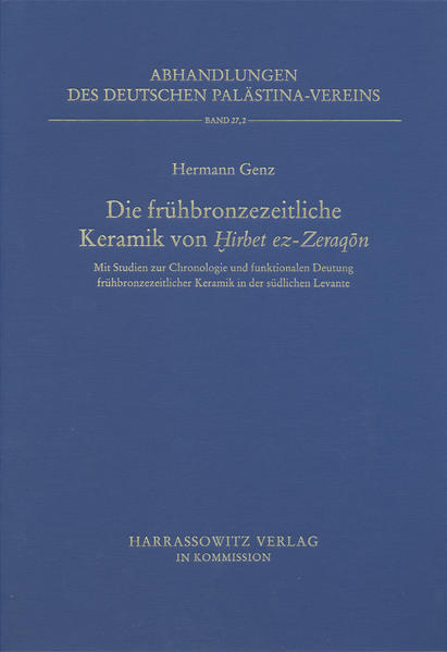 Die frühbronzezeitliche Keramik von Hirbet ez-Zeraqon | Hermann Genz