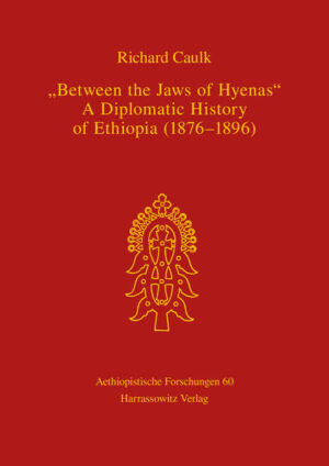 Between the Jaws of Hyenas - A Diplomatic History of Ethiopia (1876-1896) | Richard Caulk