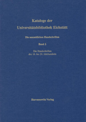 Kataloge der Universitätsbibliothek Eichstätt / Die neuzeitlichen Handschriften | Stephan Kellner