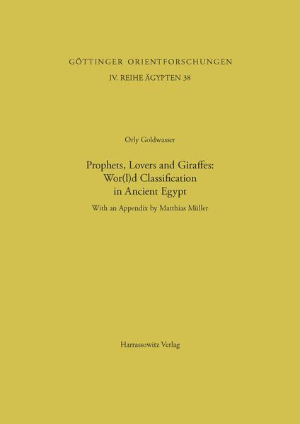 Prophets, Lovers and Giraffes: Wor(l)d Classification in Ancient Egypt | Orly Goldwasser