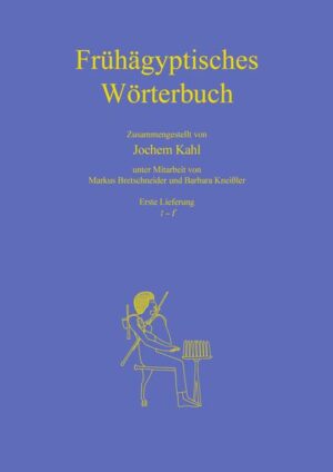 Frühägyptisches Wörterbuch: Erste Lieferung: 3-f | Jochem Kahl