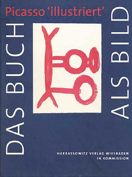 Das Buch als Bild: Picasso "illustriert" | V A Sircoulomb-Müller, Helwig Schmidt-Glintzer, P Warncke, M Müller