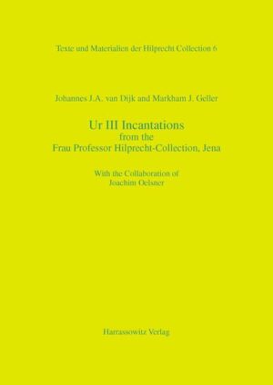Ur III Incantations from the Frau Professor Hilprecht-Collection, Jena | Johannes J van Dijk, Markham J Geller