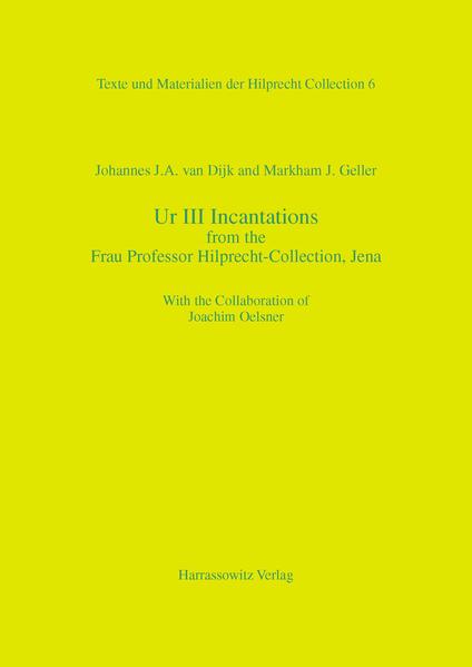 Ur III Incantations from the Frau Professor Hilprecht-Collection, Jena | Johannes J van Dijk, Markham J Geller