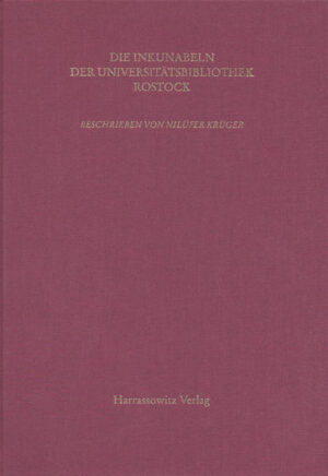 Kataloge der Universitätsbibliothek Rostock / Die Inkunabeln der Universitätsbibliothek Rostock | Nilüfer Bildbeschreibung von Krüger