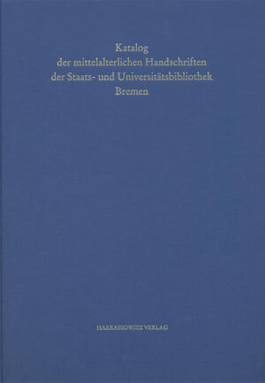 Handschriften der Staats- und Universitätsbibliothek Bremen / Katalog der mittelalterlichen Handschriften der Staats- und Universitätsbibliothek Bremen | Irene Stahl