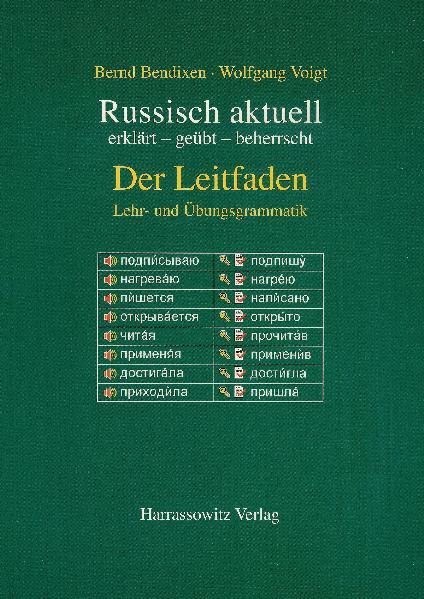 Russisch aktuell / Der Leitfaden. Lehr- und Übungsgrammatik | Horst Rothe, Bernd Bendixen, Wolfgang Voigt