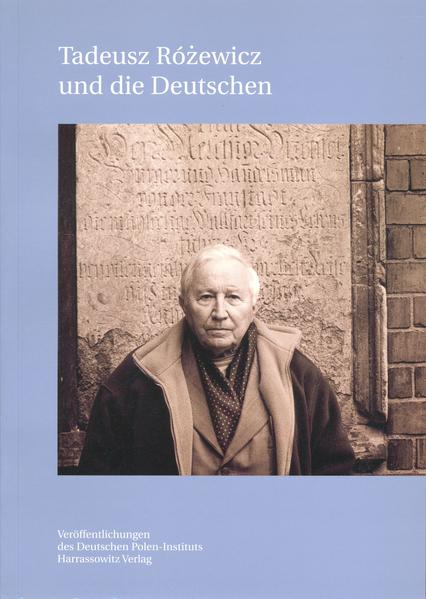 Tadeusz Rozewicz und die Deutschen | Andreas Lawaty, Marek Zybura