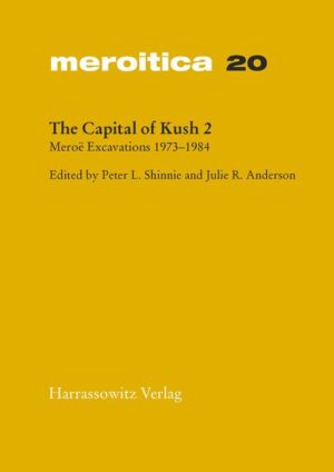 The Capital of Kush 2: Meroe Excavations 1973-1984 | Peter L Shinnie