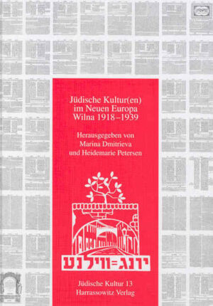 Jüdische Kultur im Neuen Europa - Wilna 1918-1939 | Marina Dmitrieva, Heidemarie Petersen