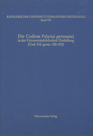 Kataloge der Universitätsbibliothek Heidelberg / Die Codices Palatini germanici in der Universitätsbibliothek Heidelberg | Matthias Miller, Karin Zimmermann