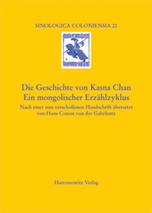 Die Geschichte von Kasna Chan. Ein mongolischer Erzählzyklus | Hartmut Walravens