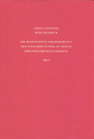 Staatsbibliothek zu Berlin - Preussischer Kulturbesitz. Kataloge... / Erste Reihe. Handschriften / Die Manuscripta Magdeburgica der Staatsbibliothek zu Berlin - Preussischer Kulturbesitz | Eef Overgaauw, Ursula Winter, Kurt Heydeck