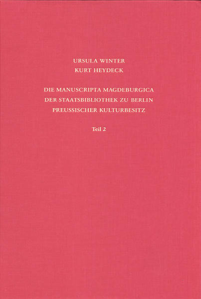 Staatsbibliothek zu Berlin - Preussischer Kulturbesitz. Kataloge... / Erste Reihe. Handschriften / Die Manuscripta Magdeburgica der Staatsbibliothek zu Berlin - Preussischer Kulturbesitz | Eef Overgaauw, Ursula Winter, Kurt Heydeck