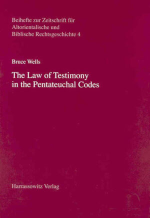 The Law of Testimony in the Pentateuchal Codes | Bruce Wells