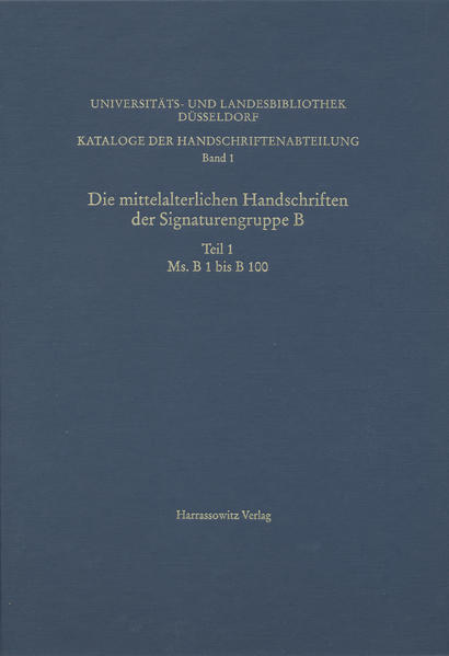 Kataloge der Handschriftenabteilung der Universitäts- und Landesbibliothek / Die mittelalterlichen Handschriften der Signaturengruppe der Universitäts- und Landesbibliothek Düsseldorf | Gerhard Karpp, Eef Overgaauw, Joachim Ott