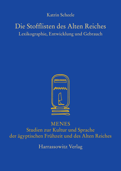 Die Stofflisten des Alten Reiches: Lexikographie, Entwicklung und Gebrauch | Katrin Scheele