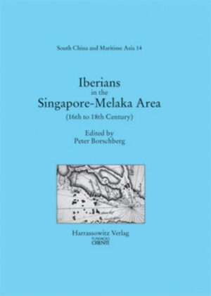 Iberians in the Singapore-Melaka Area and the Adjacent Regions | Peter Borschberg