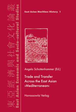 Trade and Transfer Across the East Asian "Mediterranean" | Angela Schottenhammer