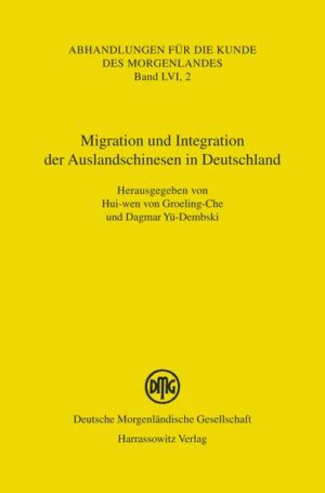 Migration und Integration der Auslandschinesen in Deutschland | Hui-wen von Groeling-Che, Dagmar Yü-Dembski