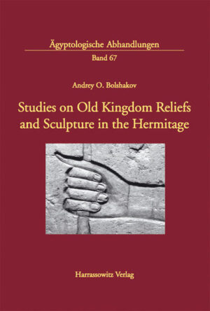 Studies on Old Kingdom Reliefs and Sculpture in the Hermitage | Andrey O Bolshakov