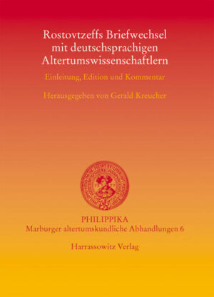 Rostovtzeffs Briefwechsel mit deutschsprachigen Altertumswissenschaftlern | Gerald Kreucher