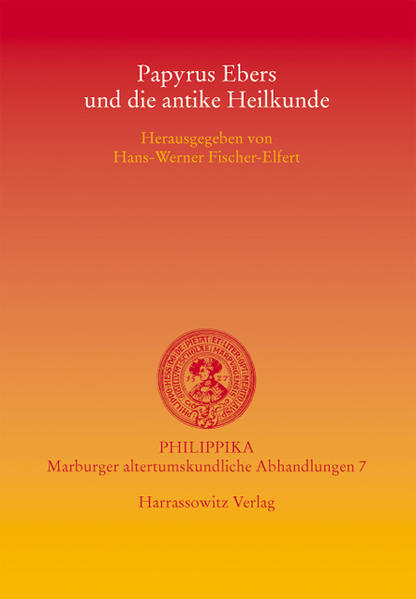Papyrus Ebers und die antike Heilkunde | Hans W Fischer-Elfert