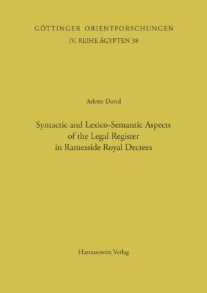 Syntactic and Lexico-Semantic Aspects of the Legal Register in Ramesside Royal Decrees | Arlette David