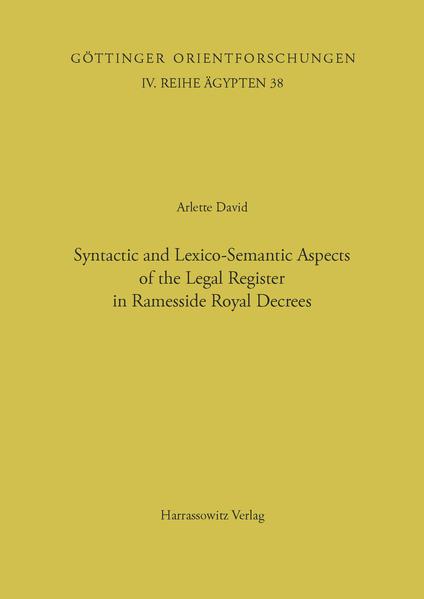 Syntactic and Lexico-Semantic Aspects of the Legal Register in Ramesside Royal Decrees | Arlette David