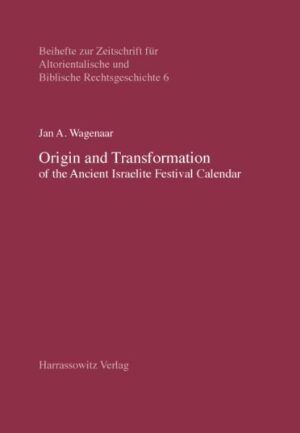 Origin and Transformation of the Ancient Israelite Festival Calendar | Jan A Wagenaar