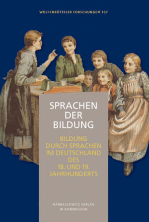 Sprachen der Bildung - Bildung durch Sprachen im Deutschland des 18. und 19. Jahrhunderts | Sabine Doff, Werner Hüllen, Friederike Klippel