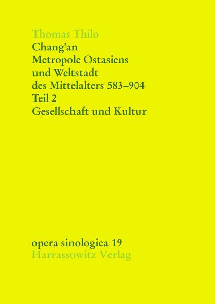 Chang'an - Metropole Ostasiens und Weltstadt des Mittelalters 583-904 | Thomas Thilo