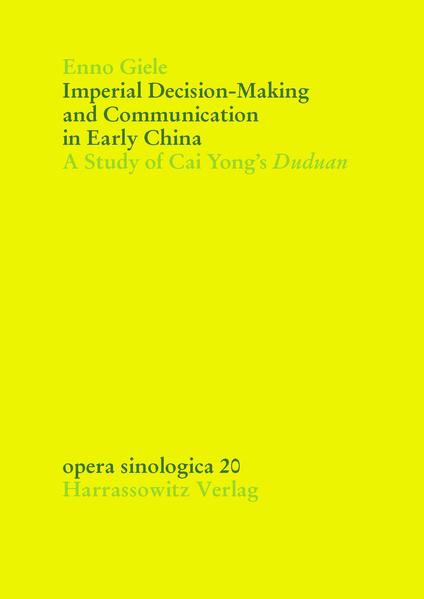 Imperial Decision-Making and Communication in Early China | Enno Giele