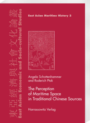 The Perception of Maritime Space in Traditional Chinese Sources | Angela Schottenhammer, Roderich Ptak