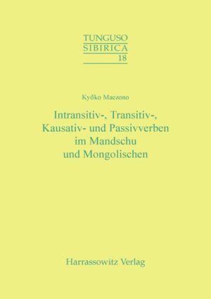 Intransitiv-, Transitiv-, Kausativ- und Passivverben im Mandschu und Mongolischen | Kyoko Maezono