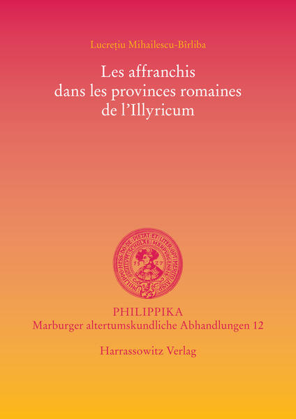 Les affranchis dans les provinces romaines de l'Illyricum | Lucretiu Mihailescu-Birliba