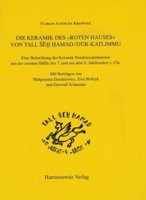 Die Keramik des "Roten Hauses" von Tell Seh Hamad /Dur-Katlimmu | Ewa Bobryk, Florian J Kreppner, Gerwulf Schneider, Malgorzata Daszkiewicz