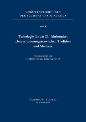 Turkologie für das 21. Jahrhundert - Herausforderungen zwischen Tradition und Moderne | Hendrik Fenz, Petra Kappert