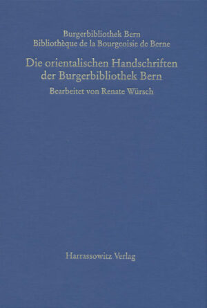 Die orientalischen Handschriften der Burgerbibliothek Bern | Renate Würsch