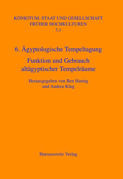 Ägyptologische Tempeltagung (6.) Leiden, 4.-7. September 2002: Funktion und Gebrauch altägyptischer Tempelräume | Ben Haring