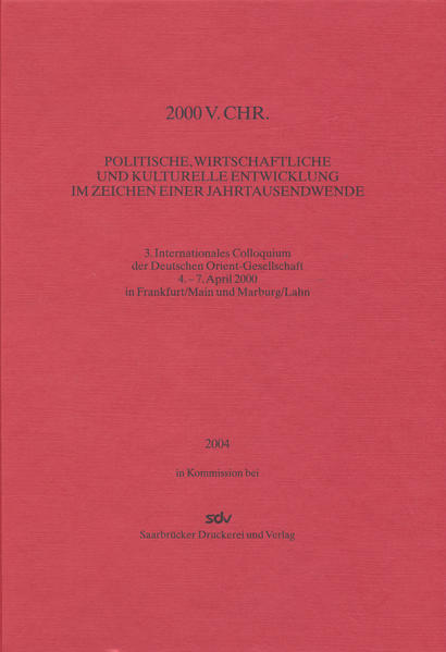 2000 v. Chr. - Politische, wirtschaftliche und Kulturelle Entwicklung im Zeichen einer Jahrtausendwende | Deutsche Orient-Gesellschaft, Jan W Meyer, Walter Sommerfeld