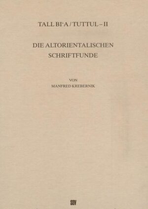 Tall Bi'a /Tuttul / Die altorientalischen Schriftfunde | Manfred Krebernik