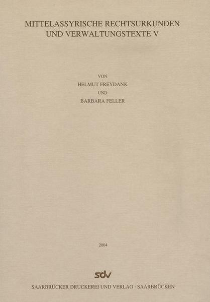 Mittelassyrische Rechtsurkunden und Verwaltungstexte V | Helmut Freydank, Barbara Feller