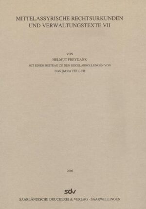 Mittelassyrische Rechtsurkunden und Verwaltungstexte VII | Helmut Freydank, Barbara Feller