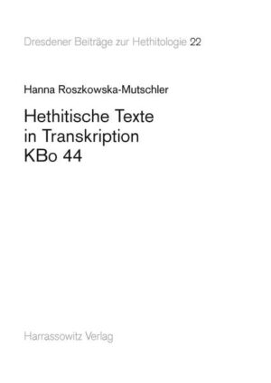 Hethitische Texte in Transkription KBo 44 | Hanna Roszkowska-Mutschler