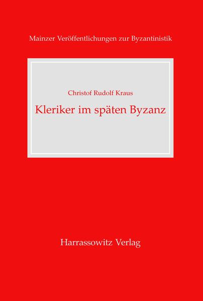 Kleriker im späten Byzanz | Christof R Kraus