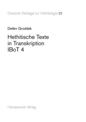 Hethitische Texte in Transkription IBoT 4 | Detlef Groddek