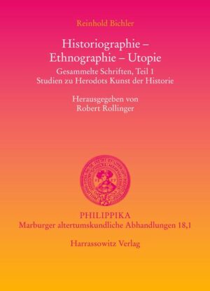 Historiographie - Ethnographie - Utopie. Gesammelte Schriften | Reinhold Bichler, Robert Rollinger